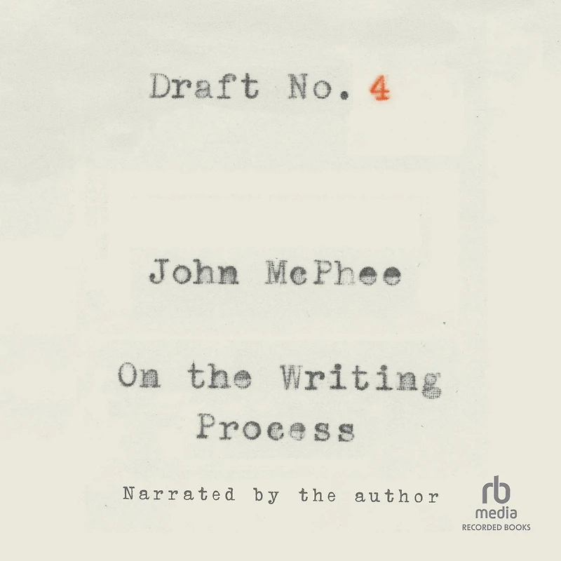 Draft No. 4: On the Writing Process