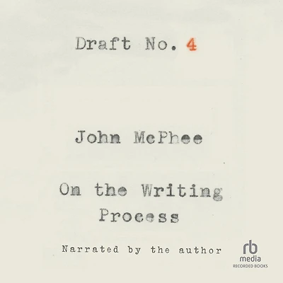 Draft No. 4: On the Writing Process