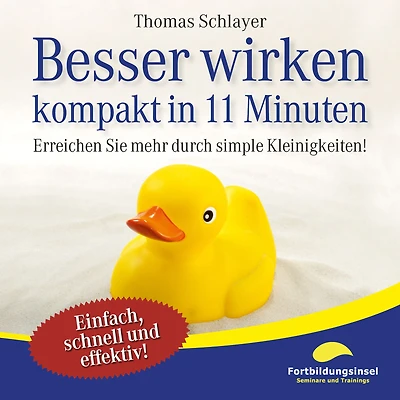 Besser wirken - kompakt 11 Minuten: Erreichen Sie mehr durch simple Kleinigkeiten!