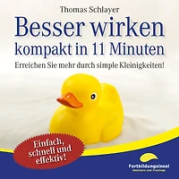 Besser wirken - kompakt 11 Minuten: Erreichen Sie mehr durch simple Kleinigkeiten!