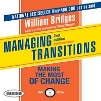 Managing Transitions, 2nd Edition: Making the Most of Change