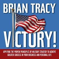 Victory!: Applying the Proven Principles of Military Strategy to Achieve Greater Success Your Business and Personal Life