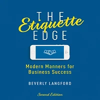 The Etiquette Edge: Modern Manners for Business Success