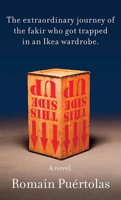 the Extraordinary Journey of Fakir Who Got Trapped an Ikea Wardrobe: A novel