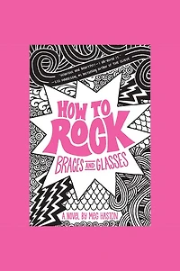 How to Rock Braces and Glasses