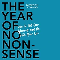 The Year of No Nonsense: How to Get Over Yourself and On with Your Life