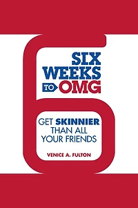 Six Weeks to OMG: Get Skinnier Than All Your Friends