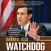 Watchdog: the Real Stories Behind Headlines from Congressman Who Exposed Washington's Biggest Scandals