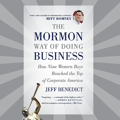 The Mormon Way of Doing Business: Leadership and Success Through Faith Family (Abridged)
