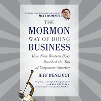 The Mormon Way of Doing Business: Leadership and Success Through Faith Family (Abridged)