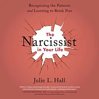 the Narcissist Your Life: Recognizing Patterns and Learning to Break Free