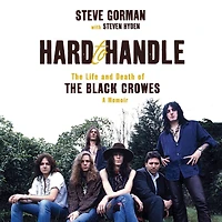 Hard to Handle: the Life and Death of Black Crowes--A Memoir