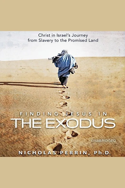 Finding Jesus the Exodus: Christ Israel's Journey from Slavery to Promised Land
