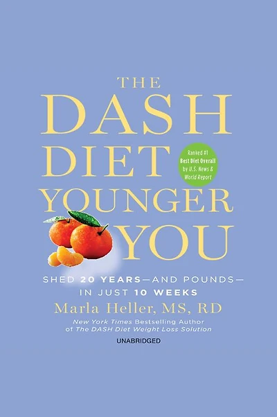 The DASH Diet Younger You: Shed 20 Years--and Pounds--in Just 10 Weeks