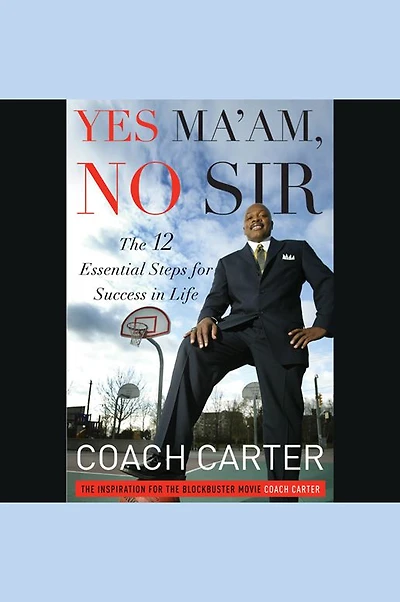 Yes Ma'am, No Sir: The 12 Essential Steps for Success Life