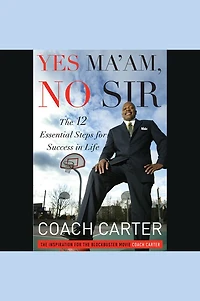 Yes Ma'am, No Sir: The 12 Essential Steps for Success Life