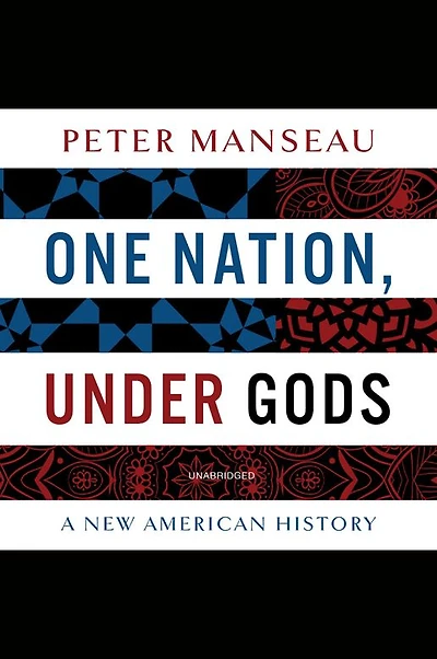 One Nation, Under Gods: A New American History