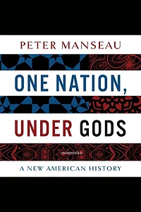 One Nation, Under Gods: A New American History