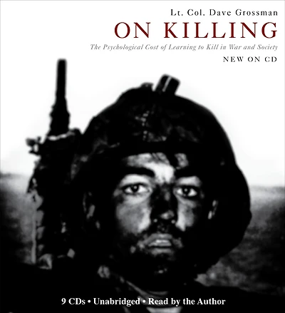 On Killing: The Psychological Cost of Learning to Kill War and Society