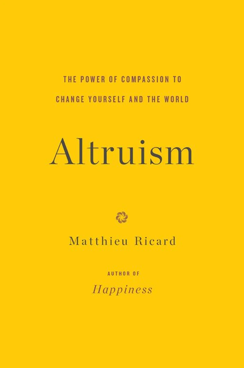 Altruism: the Power of Compassion to Change Yourself and World