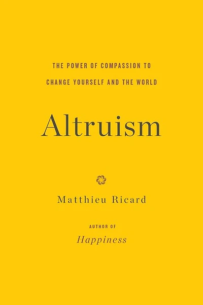 Altruism: the Power of Compassion to Change Yourself and World