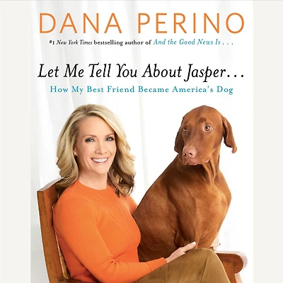 Let Me Tell You about Jasper . .: How My Best Friend Became America's Dog