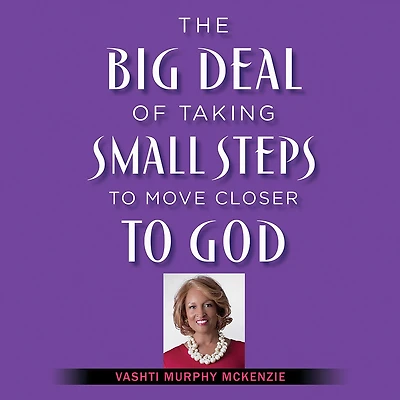 The Big Deal of Taking Small Steps to Move Closer God