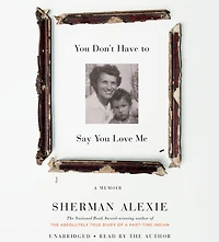 You Don't Have to Say Love Me: A Memoir