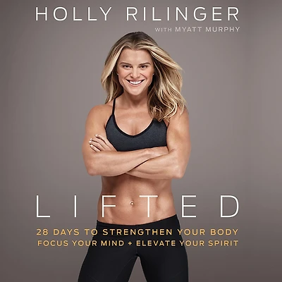 Lifted: 28 Days to Focus Your Mind, Strengthen Body, and Elevate Spirit