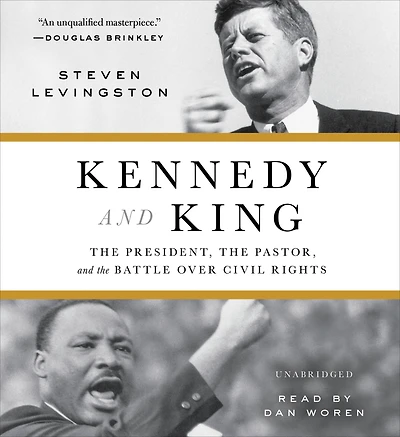 Kennedy and King: the President, Pastor, Battle over Civil Rights