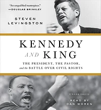 Kennedy and King: the President, Pastor, Battle over Civil Rights