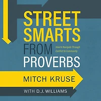 Street Smarts from Proverbs: How to Navigate Through Conflict Community