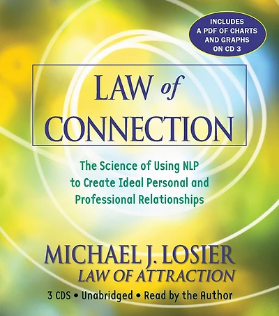 Law of Connection: The Science Using NLP to Create Ideal Personal and Professional Relationships
