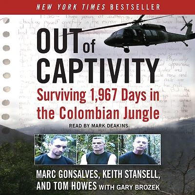 Out of Captivity: Surviving 1,967 Days in the Colombian Jungle (Abridged)