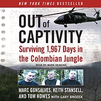 Out of Captivity: Surviving 1,967 Days in the Colombian Jungle (Abridged)