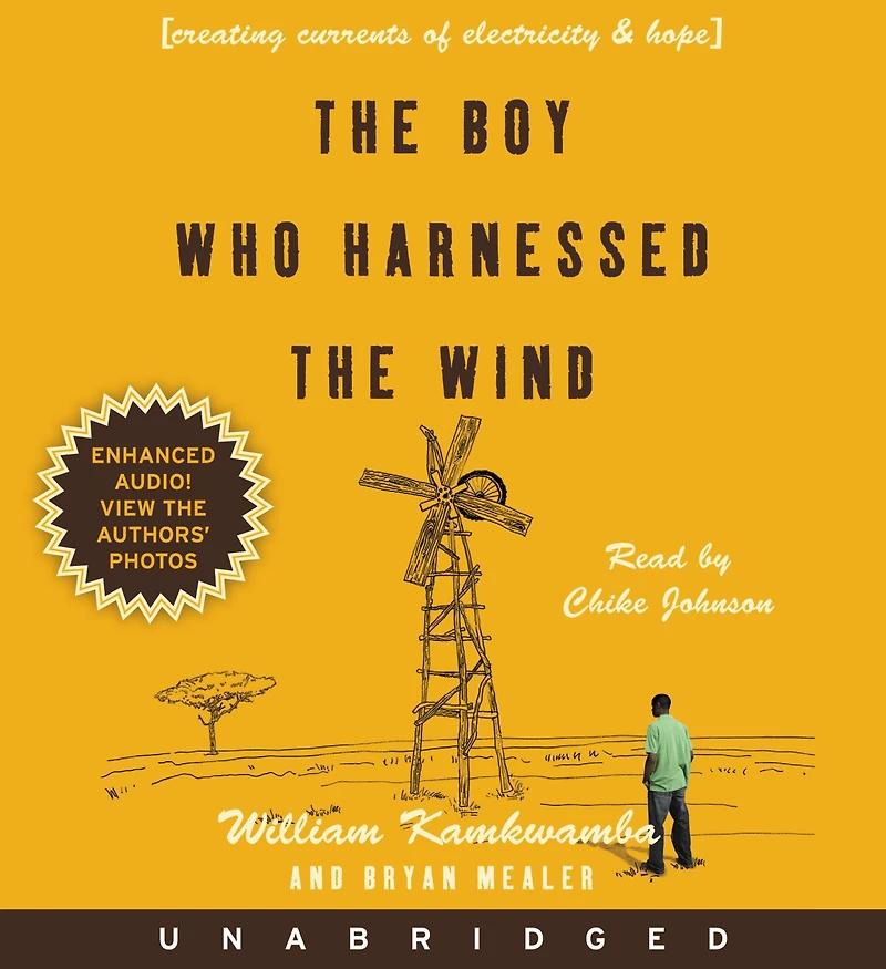 the Boy Who Harnessed Wind: Creating Currents of Electricity and Hope