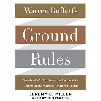 Warren Buffett's Ground Rules: Words of Wisdom from the Partnership Letters World's Greatest Investor