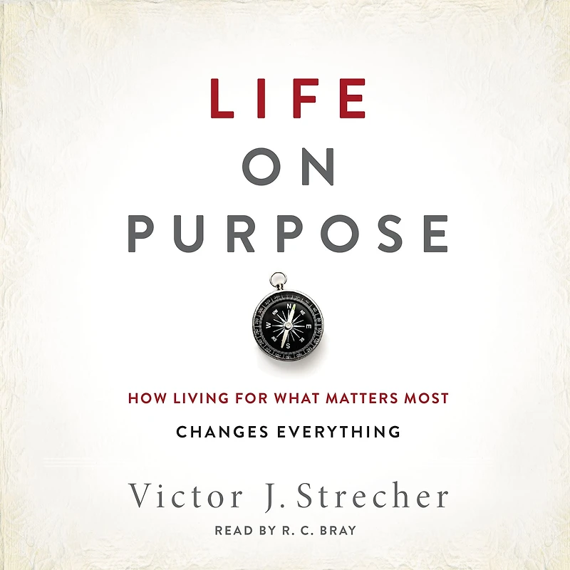 Life on Purpose: How Living for What Matters Most Changes Everything