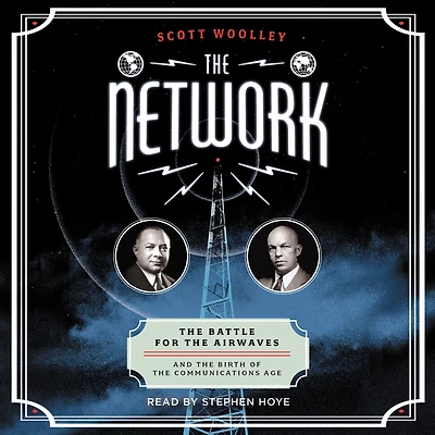 the Network: Battle for Airwaves and Birth of Communications Age