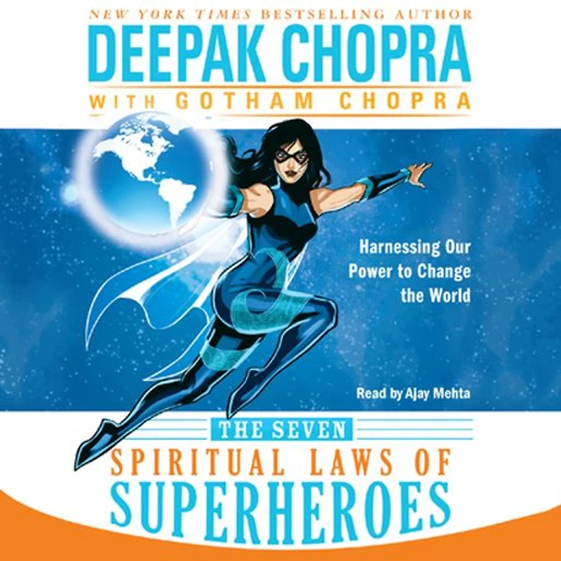 the Seven Spiritual Laws of Superheroes: Harnessing Our Power to Change World
