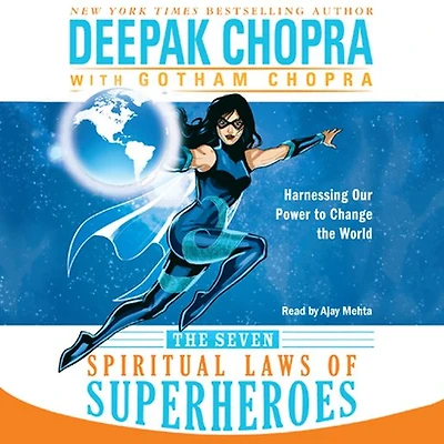 the Seven Spiritual Laws of Superheroes: Harnessing Our Power to Change World