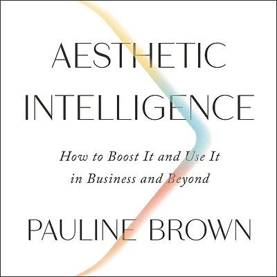 Aesthetic Intelligence: How to Boost It and Use Business Beyond