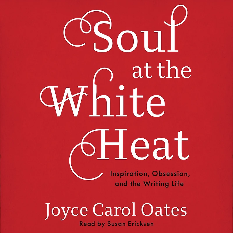 Soul at the White Heat: Inspiration, Obsession, and Writing Life