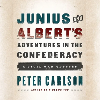 Junius and Albert's Adventures the Confederacy: A Civil War Odyssey