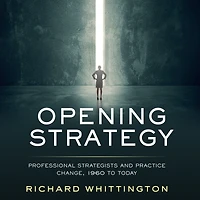Opening Strategy: Professional Strategists and Practice Change, 1960 to Today