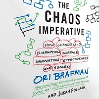 The Chaos Imperative: How Chance and Disruption Increase Innovation, Effectiveness, and Success