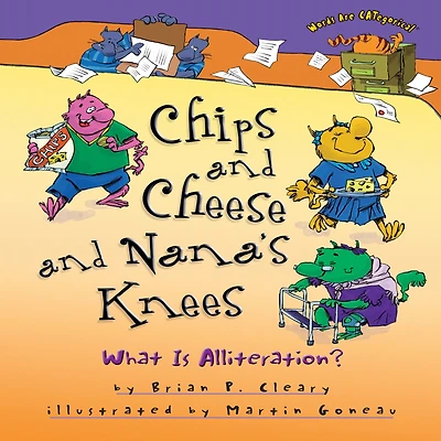 Chips and Cheese Nana's Knees: What Is Alliteration?