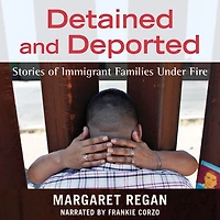 Detained and Deported: Stories of Immigrant Families Under Fire