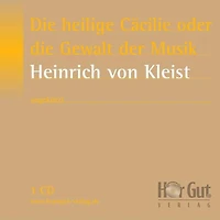 die heilige Cäcilie oder Gewalt der Musik: Eine Legende