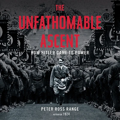 The Unfathomable Ascent: How Hitler Came to Power